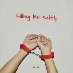 album image Killing Me Softly (Original Mix) Killing Me Softly - Single