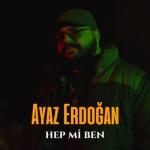 album image Ayaz Erdogan - Hep mi Ben Hep Mi Ben - Single